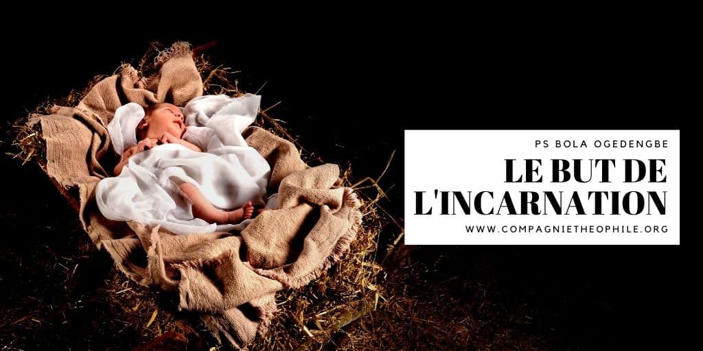 Le but de l'incarnation pasteur Bola Ogedengbe