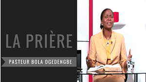 la priere pasteur bola ogedengbe