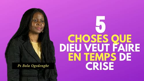 5 choses que Dieu veut faire en temps de crise